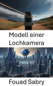 Title: Modell einer Lochkamera: Perspektive durch Computeroptik verstehen, Author: Fouad Sabry