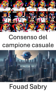 Title: Consenso del campione casuale: Stima robusta nella visione artificiale, Author: Fouad Sabry