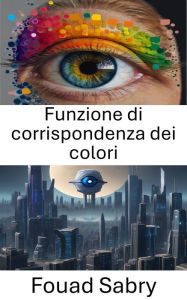 Title: Funzione di corrispondenza dei colori: Comprendere la sensibilità spettrale nella visione artificiale, Author: Fouad Sabry