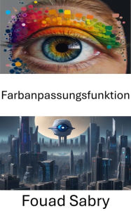 Title: Farbanpassungsfunktion: Spektrale Empfindlichkeit in Computer Vision verstehen, Author: Fouad Sabry