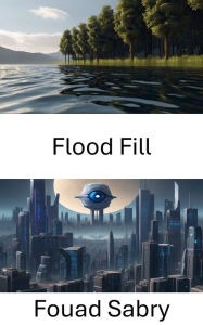 Title: Flood Fill: Flood Fill: Exploring Computer Vision's Dynamic Terrain, Author: Fouad Sabry