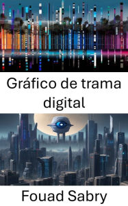 Title: Gráfico de trama digital: Revelando el poder de los gráficos rasterizados digitales en la visión por computadora, Author: Fouad Sabry