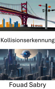 Title: Kollisionserkennung: Visuelle Schnittpunkte in der Bildverarbeitung verstehen, Author: Fouad Sabry
