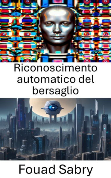 Riconoscimento automatico del bersaglio: Progressi nelle tecniche di visione artificiale per il riconoscimento del bersaglio