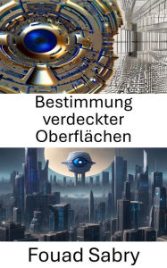 Title: Bestimmung verdeckter Oberflächen: Enthüllung der Geheimnisse des Computer Vision, Author: Fouad Sabry