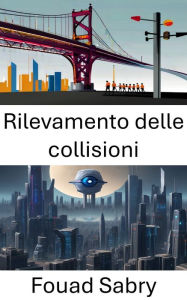 Title: Rilevamento delle collisioni: Comprendere le intersezioni visive nella visione artificiale, Author: Fouad Sabry
