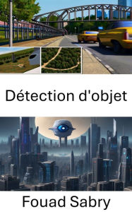 Title: Détection d'objet: Avancées, applications et algorithmes, Author: Fouad Sabry