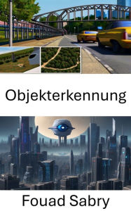 Title: Objekterkennung: Fortschritte, Anwendungen und Algorithmen, Author: Fouad Sabry