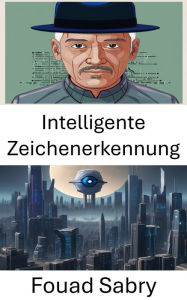 Title: Intelligente Zeichenerkennung: Förderung der maschinellen Wahrnehmung in der Computer Vision, Author: Fouad Sabry
