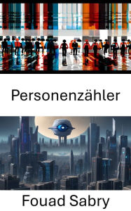 Title: Personenzähler: Erschließung von Erkenntnissen durch visuelle Analysen, Author: Fouad Sabry