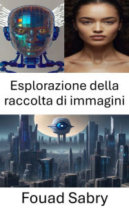 Title: Esplorazione della raccolta di immagini: Svelare i paesaggi visivi nella visione artificiale, Author: Fouad Sabry