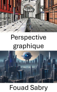 Title: Perspective graphique: Explorer la perception visuelle dans la vision par ordinateur, Author: Fouad Sabry
