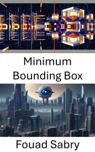 Title: Minimum Bounding Box: Unveiling the Power of Spatial Optimization in Computer Vision, Author: Fouad Sabry