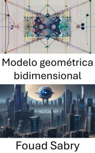 Title: Modelo geométrica bidimensional: Comprensión y aplicaciones en visión por computadora, Author: Fouad Sabry