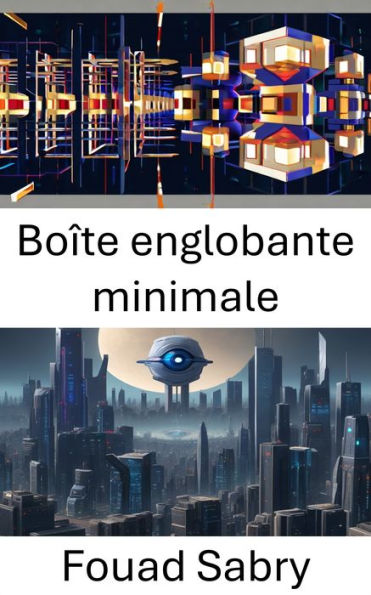 Boîte englobante minimale: Dévoiler la puissance de l'optimisation spatiale dans la vision par ordinateur