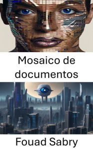 Title: Mosaico de documentos: Desbloqueo de información visual a través del mosaico de documentos, Author: Fouad Sabry