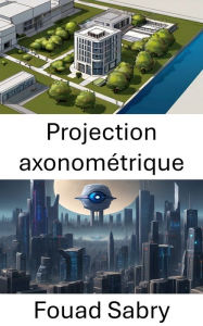 Title: Projection axonométrique: Explorer la perception de la profondeur dans la vision par ordinateur, Author: Fouad Sabry