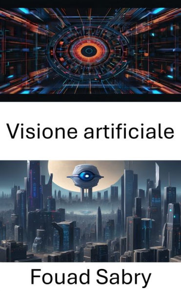 Visione artificiale: Approfondimenti sul mondo della visione artificiale
