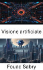 Visione artificiale: Approfondimenti sul mondo della visione artificiale