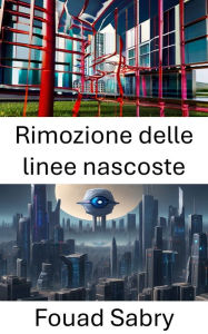 Title: Rimozione delle linee nascoste: Svelare l'invisibile: i segreti della visione artificiale, Author: Fouad Sabry