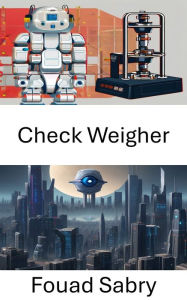 Title: Check Weigher: Revolutionizing Quality Control with Computer Vision, Author: Fouad Sabry