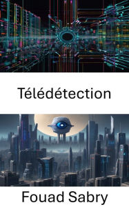 Title: Télédétection: Avancées et applications de la vision par ordinateur pour la télédétection, Author: Fouad Sabry