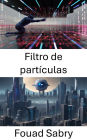 Filtro de partículas: Explorando los filtros de partículas en visión por computadora