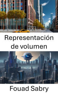 Title: Representación de volumen: Explorando el realismo visual en la visión por computadora, Author: Fouad Sabry