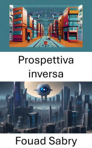 Title: Prospettiva inversa: Reinventare la percezione visiva nella visione artificiale, Author: Fouad Sabry