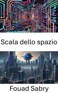 Title: Scala dello spazio: Esplorare le dimensioni nella visione artificiale, Author: Fouad Sabry