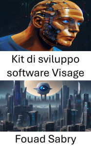 Title: Kit di sviluppo software Visage: Potenziare le innovazioni della visione artificiale con Visage SDK, Author: Fouad Sabry