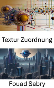 Title: Textur Zuordnung: Erforschung der Dimensionalität im Computer Vision, Author: Fouad Sabry