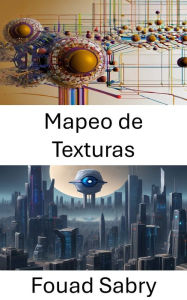 Title: Mapeo de Texturas: Explorando la dimensionalidad en la visión por computadora, Author: Fouad Sabry