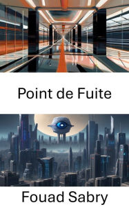 Title: Point de Fuite: Explorer les limites de la vision : aperçus de l'informatique, Author: Fouad Sabry