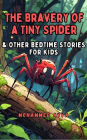 The Bravery of a Tiny Spider: & Other Bedtime Stories For Kids