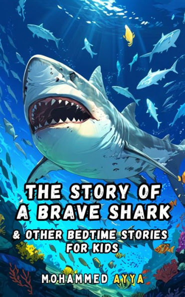 The Story of a Brave Shark: & Other Bedtime Stories For Kids