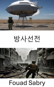 Title: Radiological Warfare: Unseen Threats and Strategic Impacts of Nuclear Contamination, Author: Fouad Sabry