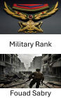 Military Rank: Strategic Hierarchies, Command, Power, and the Dynamics of Authority