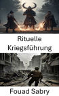 Rituelle Kriegsführung: Konfliktstrategien, Enthüllung der alten Kampfregeln