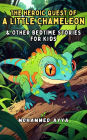 The Heroic Quest of a Little Chameleon: & Other Bedtime Stories For Kids