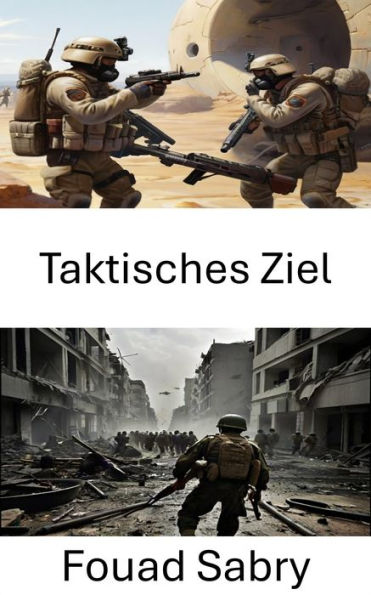 Taktisches Ziel: Strategische Manöver: Die Kunst militärischer Präzision entschlüsseln