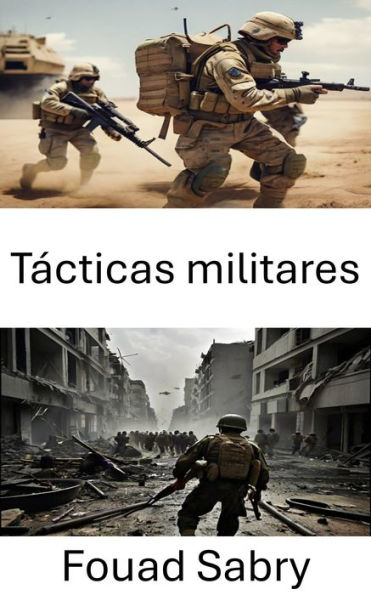 Tácticas militares: Maniobras estratégicas, decodificando el arte del conflicto