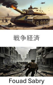 Title: War Economy: Strategies of Resource Mobilization, Navigating Conflict's Fiscal Frontlines, Author: Fouad Sabry