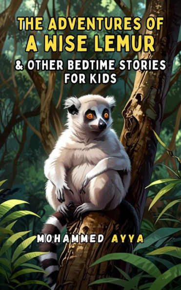 The Adventures of a Wise Lemur: & Other Bedtime Stories For Kids