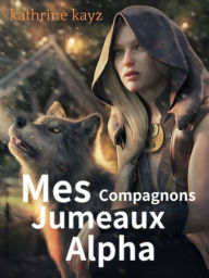 Title: Mes compagnons jumeaux Alpha, Author: Kathrine Kayz