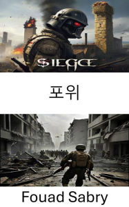 Title: Siege: Fortress Under Fire, Tactics, Triumphs, and Trials in the Art of Conquest, Author: Fouad Sabry