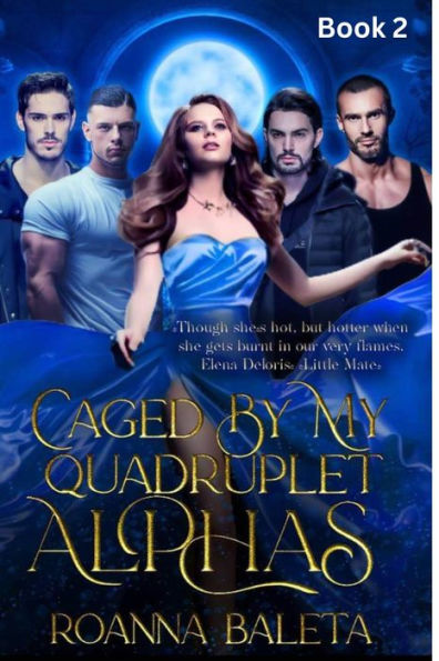 Caged By My Quadruplet Alphas: Glad To Be Yours