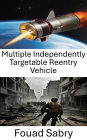 Multiple Independently Targetable Reentry Vehicle: Warfare's Precision Dance, Strategic Mastery in Modern Combat