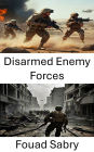 Disarmed Enemy Forces: An In-Depth Analysis of Post-War Military Operations