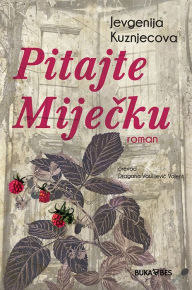 Title: Pitajte Mijecku, Author: Jevgenija Kuznjecova